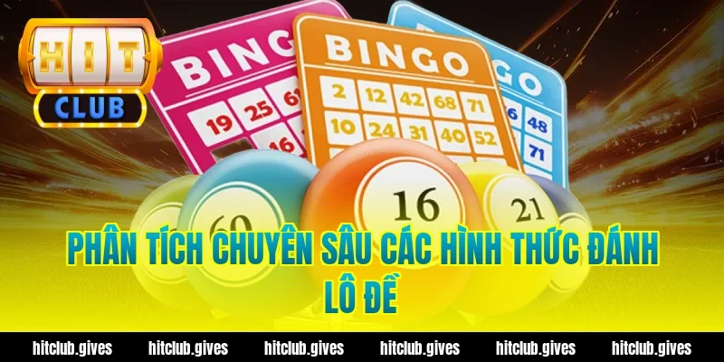 Phân Tích Chuyên Sâu Các Hình Thức Đánh Lô Đề