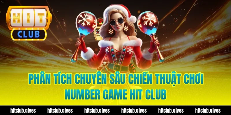 Phân tích chuyên sâu chiến thuật chơi number game hit club