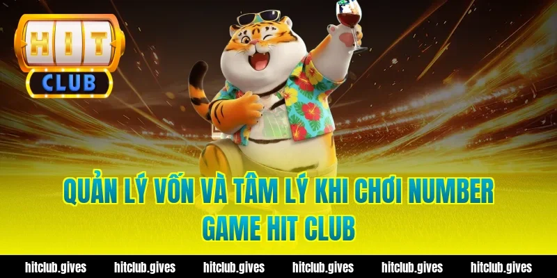 Quản lý vốn và tâm lý khi chơi number game hit club
