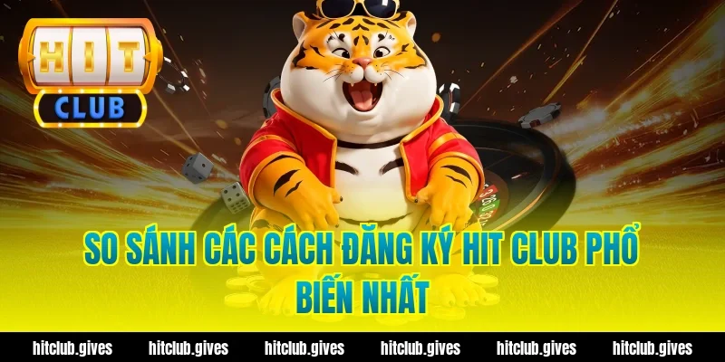Hướng Dẫn Đăng Ký Hit Club Nhanh Chóng, Chuẩn Xác Nhất