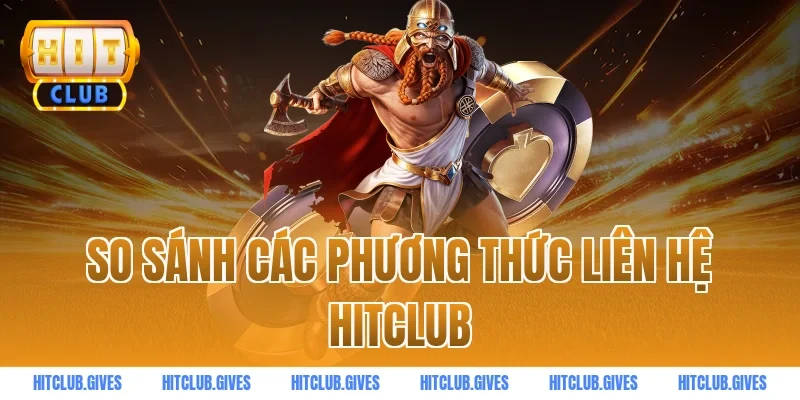 So sánh các phương thức liên hệ HITCLUB