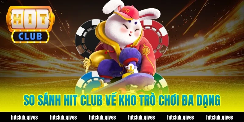 So Sánh Hit Club: Đánh Giá Chân Thực, Ưu Và Nhược Điểm