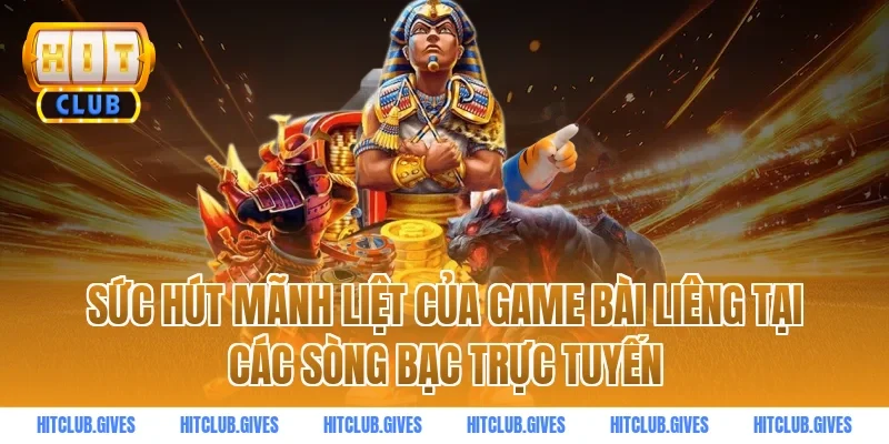 Sức hút mãnh liệt của game bài liêng tại các sòng bạc trực tuyến