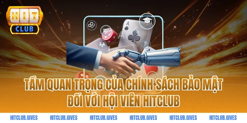 Tầm quan trọng của Chính sách bảo mật đối với hội viên HITCLUB
