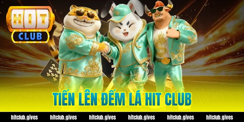 Tiến Lên Đếm Lá Hit Club – Luật Chơi Và Mẹo Đánh An Toàn