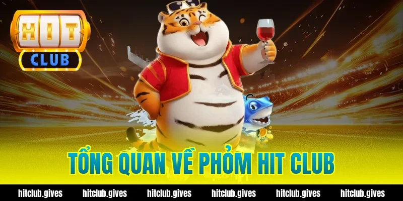 Tổng quan về Phỏm Hit Club