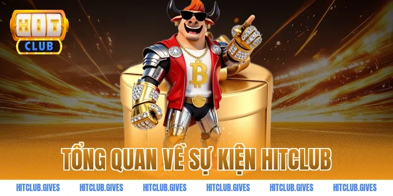 Tổng quan về sự kiện HITCLUB