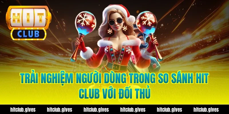 So Sánh Hit Club: Đánh Giá Chân Thực, Ưu Và Nhược Điểm