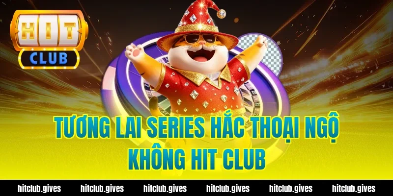 Tương lai series hắc thoại ngộ không hit club