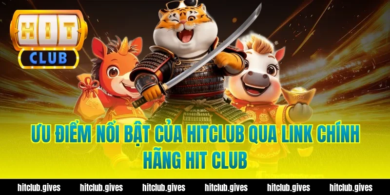 Lấy Link Chính Hãng Hit Club – An Toàn, Tốc Độ Cao