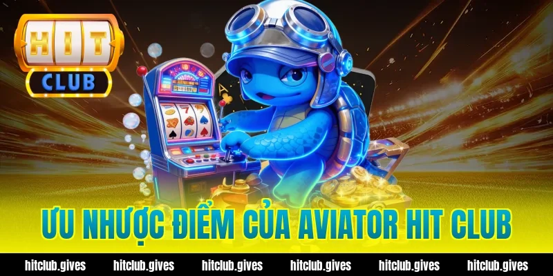 Ưu nhược điểm của aviator hit club
