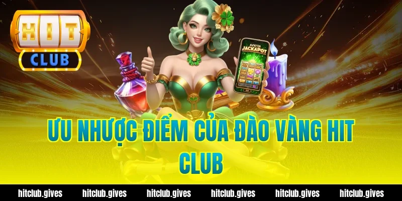 Ưu nhược điểm của đào vàng hit club