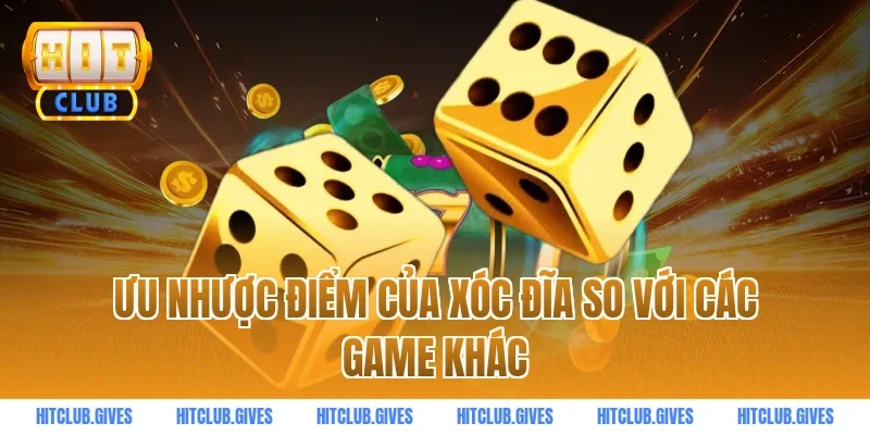 Ưu nhược điểm của xóc đĩa so với các game khác